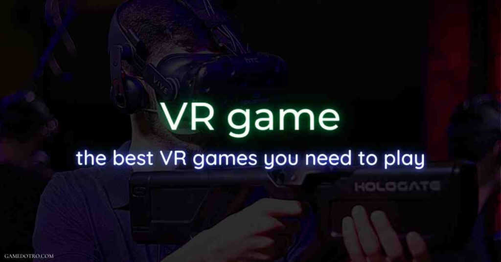 VR game the best VR games you need to play feature image compressed