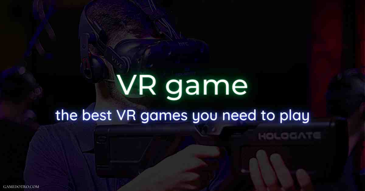 Best free VR game | the best VR games you need to play