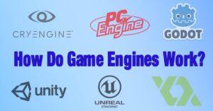 How Do Game Engines Work