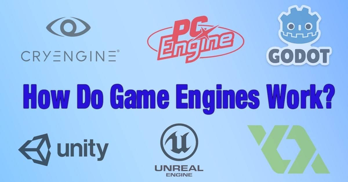 How Do Game Engines Work? [Every Aspect Clarified]