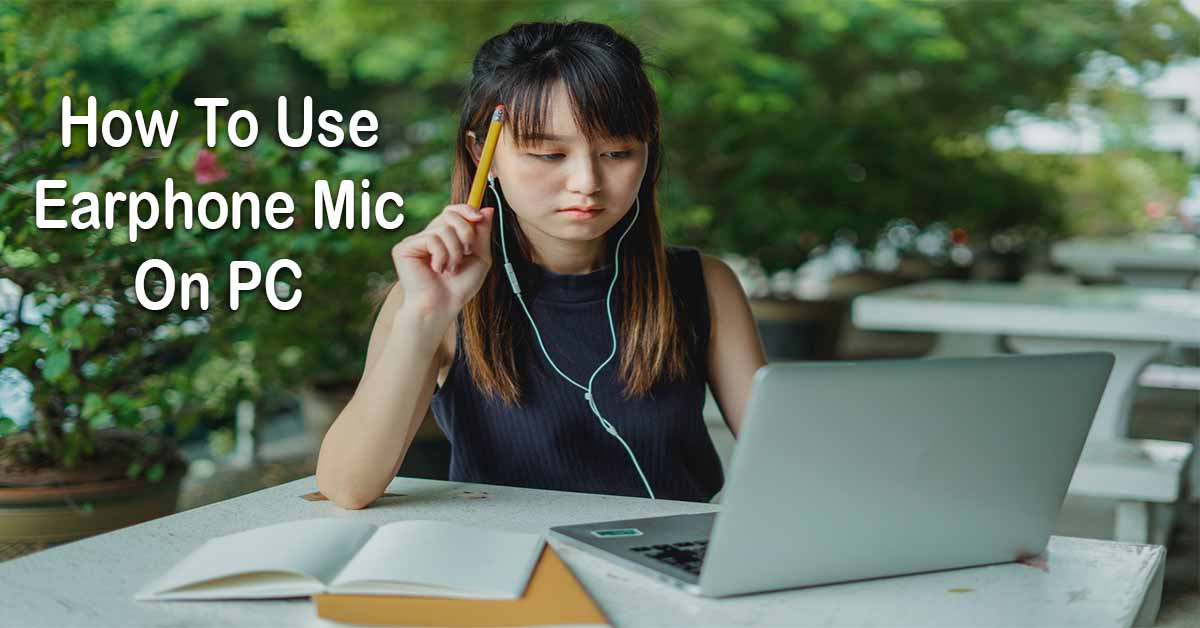 How to Use Earphone Mic On PC [Explained]