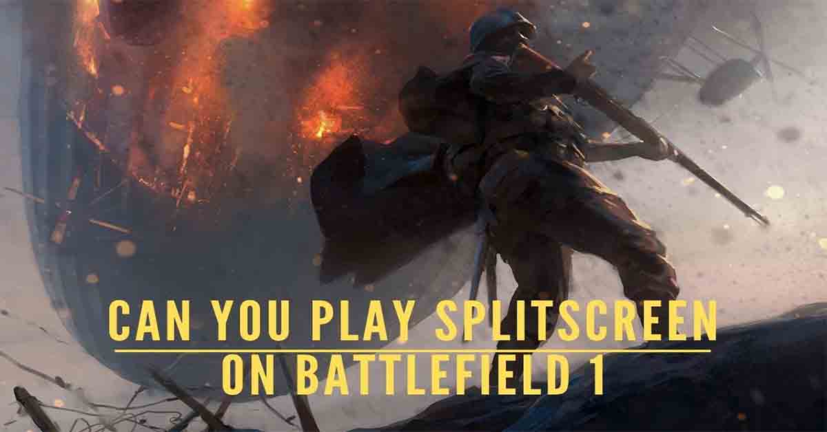 Can You Play Splitscreen on Battlefield 1