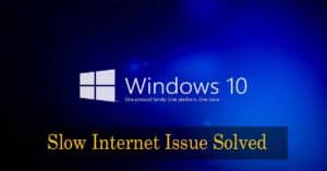 Windows 10 slow internet problem fixed