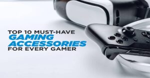 must have gaming accessories for every gamer