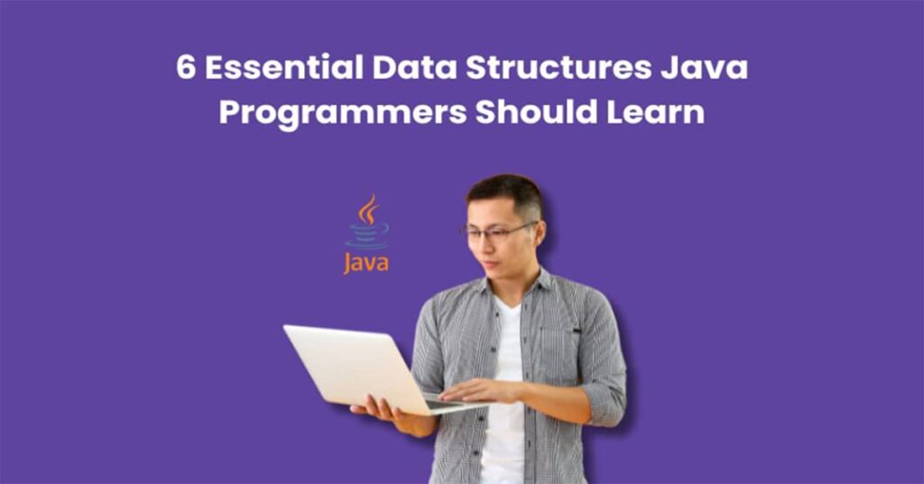 Essential Data Structures Java Programmers Should Learn