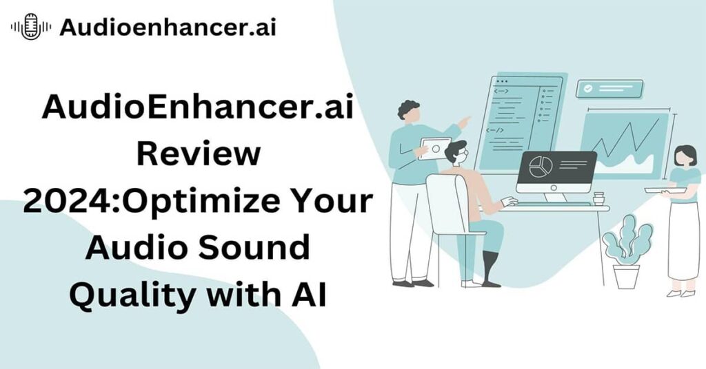 Audioenhancer.ai Review 2024 Optimize Your Audio Sound Quality with AI