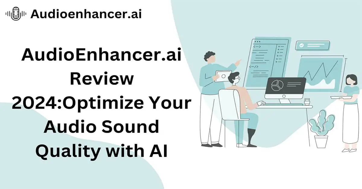 Audioenhancer.ai Review 2024:Optimize Your Audio Sound Quality with AI